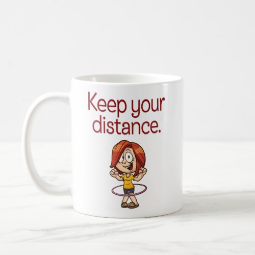 Funny Hula Hoop Cartoon âœKeep Your Distanceâ Coffee Mug
