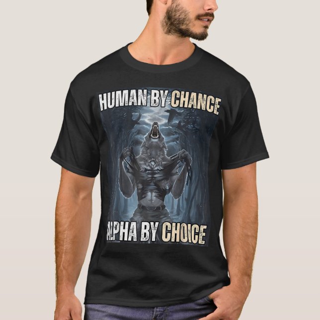 Funny Human By Chance Alpha By Choice T-Shirt (Front)