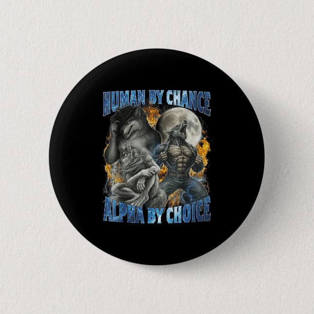 Funny Human By Chance Alpha By Choice Wolf Matchin Button (Front)