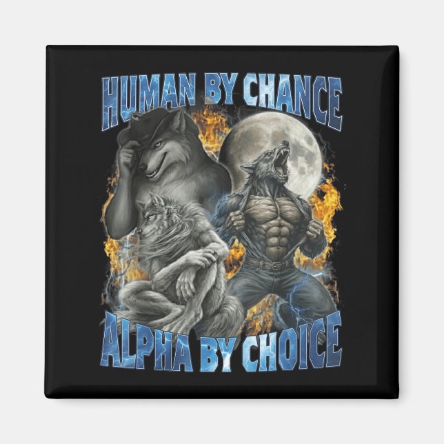 Funny Human By Chance Alpha By Choice Wolf Matchin Magnet (Front)