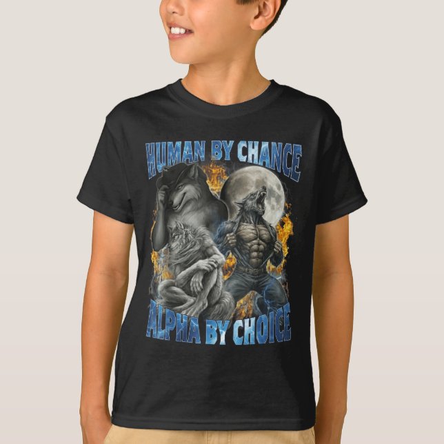 Funny Human By Chance Alpha By Choice Wolf Matchin T-Shirt (Front)