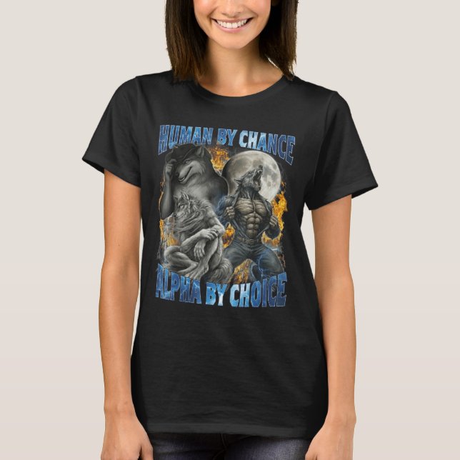 Funny Human By Chance Alpha By Choice Wolf Matchin T-Shirt (Front)