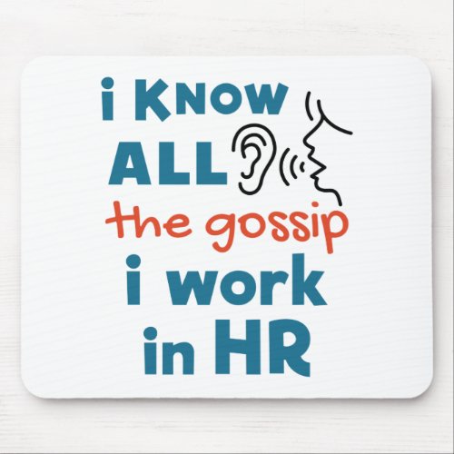 Funny Human Resources HR I Know all the Gossip Mouse Pad