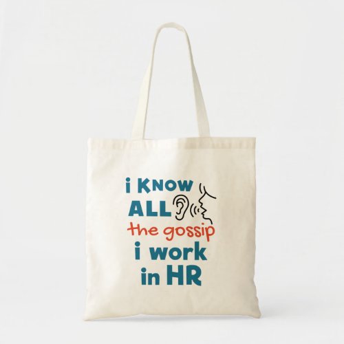 Funny Human Resources HR I Know all the Gossip Tote Bag