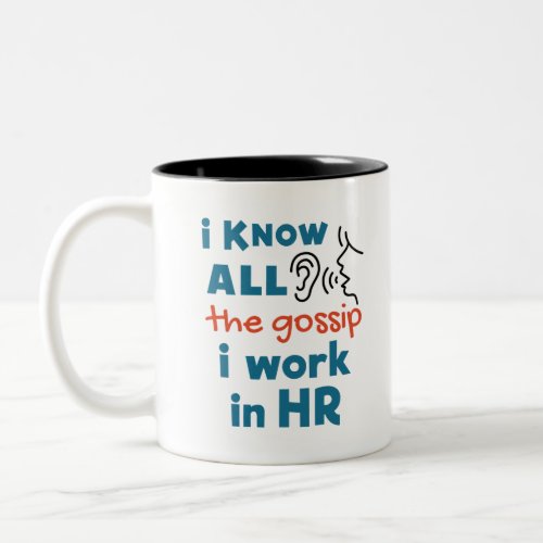 Funny Human Resources HR I Know all the Gossip Two_Tone Coffee Mug