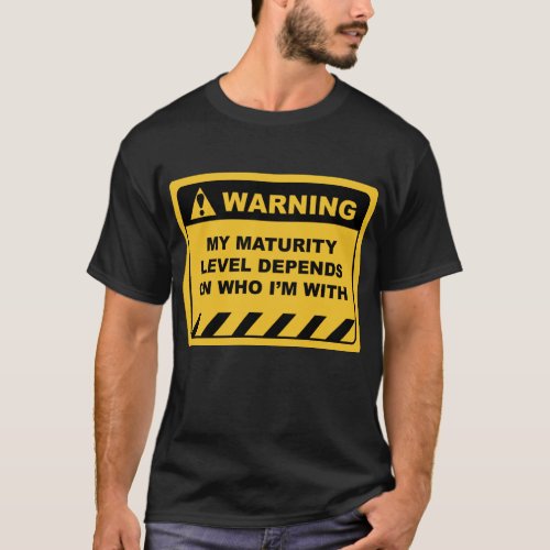 Funny Human Warning Labels MY MATURITY LEVEL T_Shirt