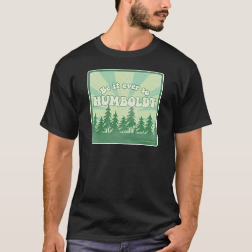 Funny Humboldt County T_Shirt