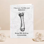 Funny Humerus Bone Any Age Birthday Card<br><div class="desc">Send a special birthday greeting with this funny humerus bone any age birthday card. The simple design features a hand drawn bone with the wording "I hope you find this card humerus!". You can easily change the age and the name on the front of the card using the "personalize this...</div>