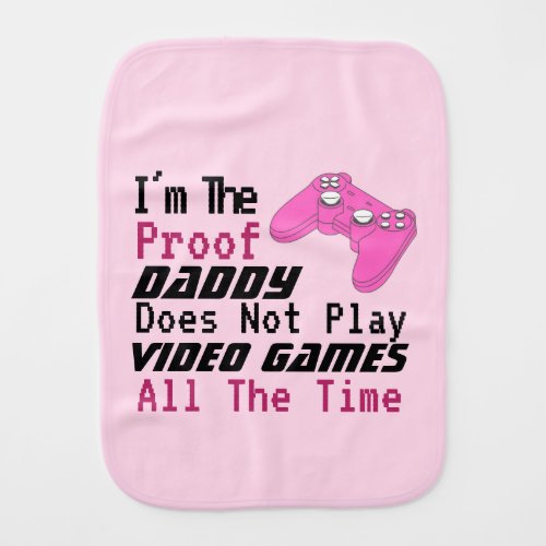 Funny humor daddy doesnt play video game  baby burp cloth