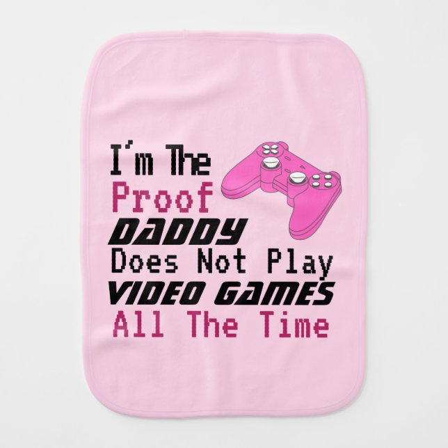 Funny humor daddy doesn't play video game  baby burp cloth (Front)
