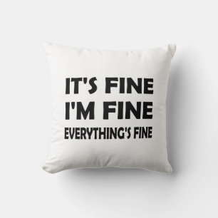 Funny Humor – Everything’s Fine, It’s Fine Throw Pillow