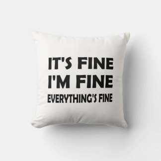 Funny Humor – Everything’s Fine, It’s Fine Throw Pillow