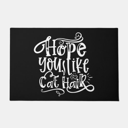 Funny Humor _ Hope You Like Cat Hair Doormat