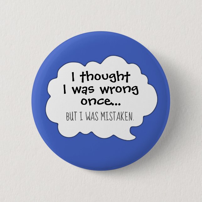 Funny humor I thought I was wrong cartoon Button (Front)
