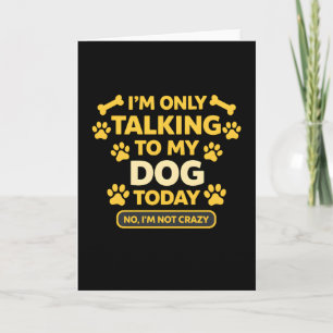 funny humor I'm Talking to Your Dog Owners Dog Card