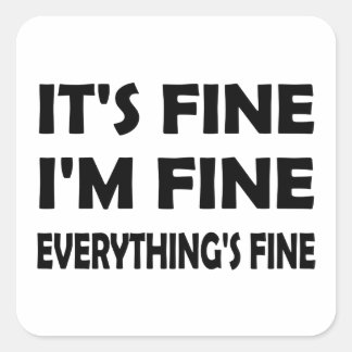 Funny Humor – It’s Fine, I’m Fine, Everything Is Square Sticker