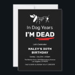 Funny Humor Joke Dog Years 30th Adult Birthday Invitation<br><div class="desc">Celebrate a milestone with humor and style! This Birthday Invitation is the perfect way to add a playful touch to your special day. Designed for dog lovers and those with a great sense of humor, this hilarious invite features a fun joke about aging “In dog years, I’m dead!” It’s ideal...</div>