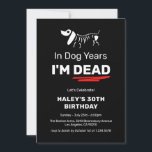 Funny Humor Joke Dog Years 30th Adult Birthday Invitation<br><div class="desc">Celebrate a milestone with humor and style! This Birthday Invitation is the perfect way to add a playful touch to your special day. Designed for dog lovers and those with a great sense of humor, this hilarious invite features a fun joke about aging “In dog years, I’m dead!” It’s ideal...</div>