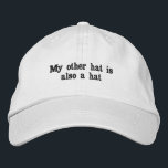 funny humor joke my other hat is also a hat<br><div class="desc">I once heard someone say "my other hat has wasps living in it". That's great,  but not really relatable,  so here this is for the rest of us - those without wasps living in our other hat.</div>