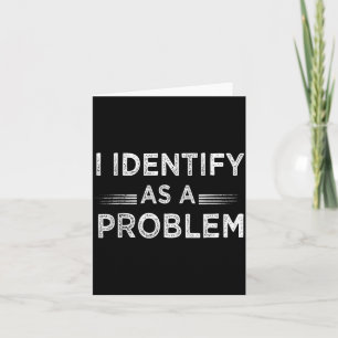 Funny Humor Joke Sarcastic Quote Identify As A Card