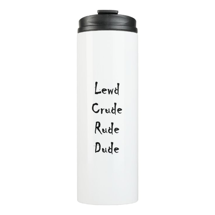Funny Humor Lewd Crude Rude Dude Thermal Tumbler Zazzle