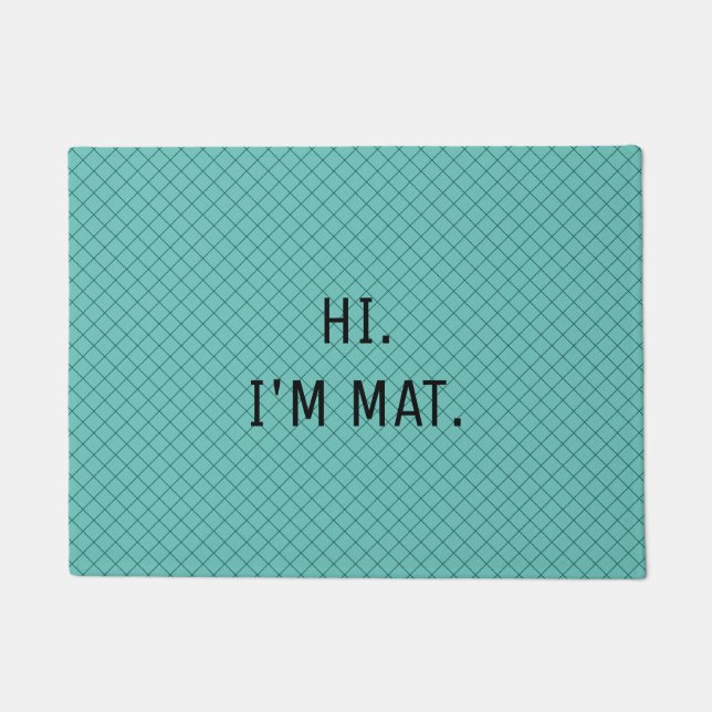 Funny Humor Modern Teal Pattern Hi I am Entrance Doormat (Front)