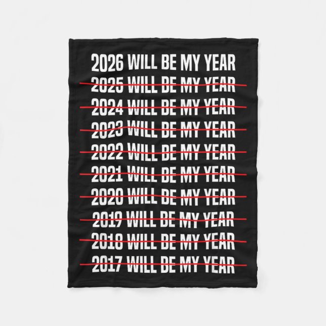 Funny Humor New Years Eve 2026 Will Be My Year  Fleece Blanket (Front)