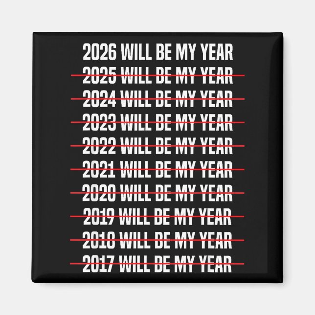 Funny Humor New Years Eve 2026 Will Be My Year  Magnet (Front)