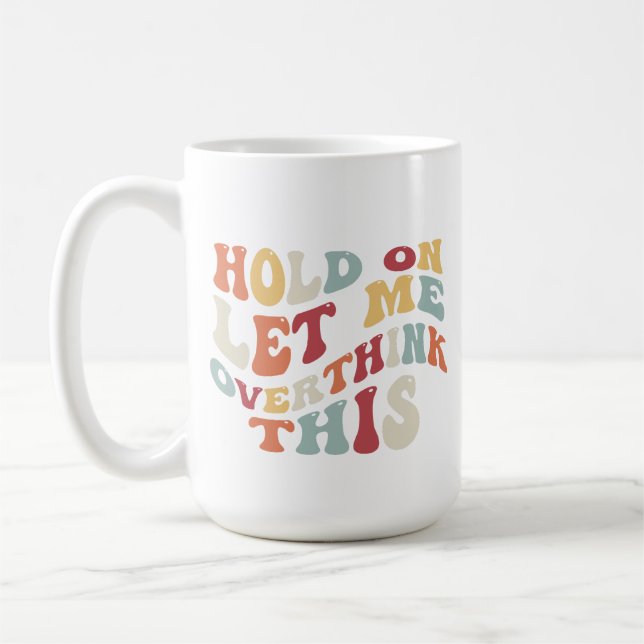 Funny Humor Quirky Playful Overthinking Retro Coffee Mug (Left)