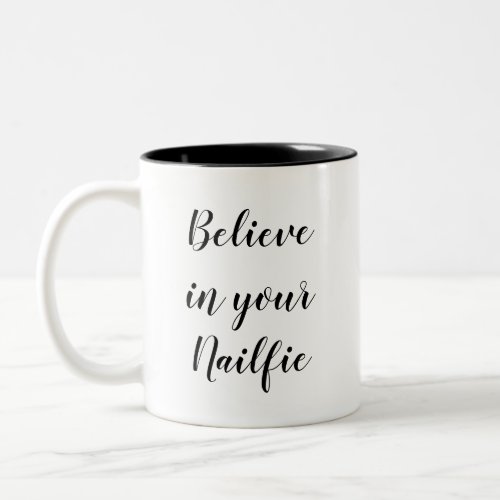 Funny Humor Quote Gift Believe in Your Nailfie Gag Two_Tone Coffee Mug