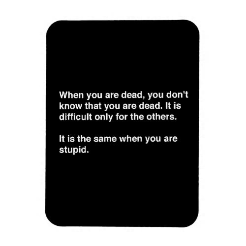 FUNNY HUMOR QUOTES DEAD STUPID LAUGHS INSULTS COMM MAGNET