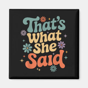 Funny Humor Sarcastic Joke Retro Groovy That’s Wha Magnet