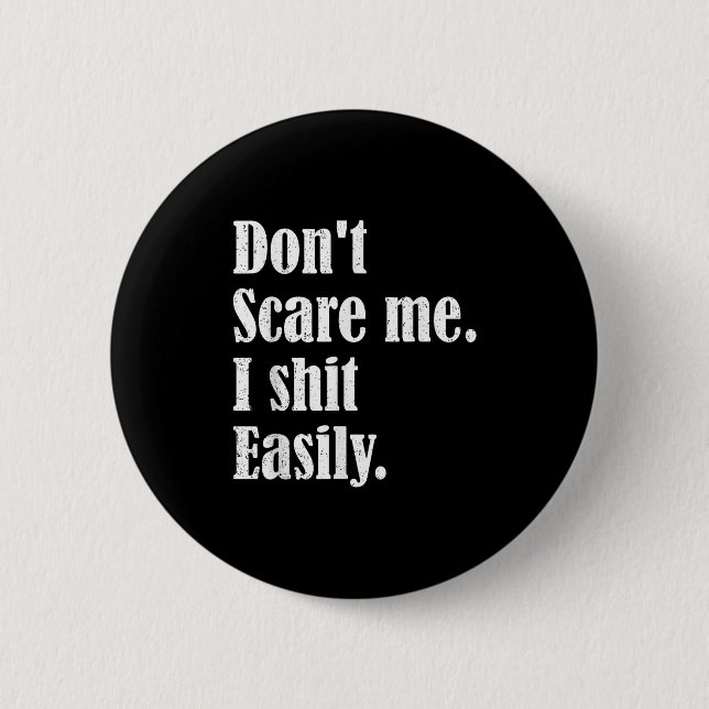Funny Humor Sarcastic Quote _ Don't E Me I Easily  Button (Front)