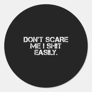 Funny Humor Sarcastic Quote _ Don't E Me I Easily Classic Round Sticker