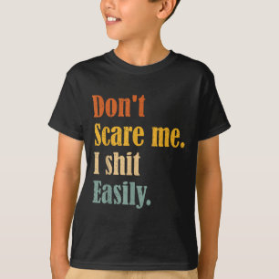 Funny Humor Sarcastic Quote _ Don't E Me I Easily T-Shirt