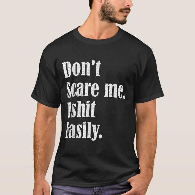 Funny Humor Sarcastic Quote _ Don't E Me I Easily  T-Shirt (Front)