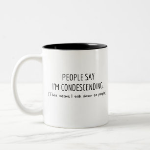 Funny Humor Saying, People Say I'm Condescending  Two-Tone Coffee Mug