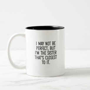 Funny Humor Sibling Rivalry Sister  Two-Tone Coffee Mug