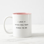 Funny Humor Talk Nerdy to Me Valentine's Day Cute Two-Tone Coffee Mug<br><div class="desc">Modern fun coffee mug reading ' I love it when you talk nerdy to me '. Feel free to change the message or keep it as is. Funny sweet romatic humor with a minimalist typography design.</div>