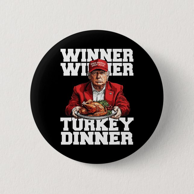 Funny Humor Trump Winner Winner Turkey Dinner Than Button (Front)