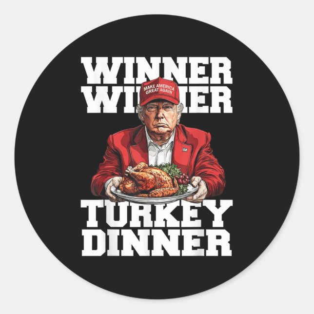 Funny Humor Trump Winner Winner Turkey Dinner Than Classic Round Sticker (Front)