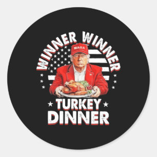 Funny Humor Trump Winner Winner Turkey Dinner Than Classic Round Sticker
