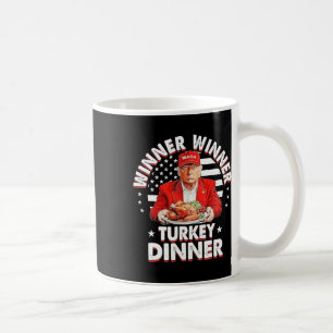 Funny Humor Trump Winner Winner Turkey Dinner Than Coffee Mug