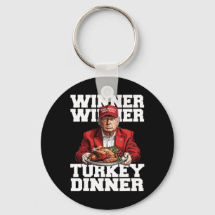 Funny Humor Trump Winner Winner Turkey Dinner Than Keychain