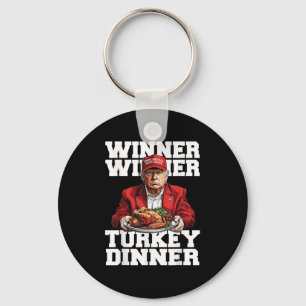 Funny Humor Trump Winner Winner Turkey Dinner Than Keychain