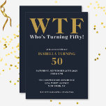 Funny Humorous 50th Birthday WTF Navy Blue Gold Invitation<br><div class="desc">Celebrate your 50th birthday in style and with humor! On a navy blue background, the large gold typography at the top reads WTF and, underneath in white typography "Who's Turning Fifty!". Underneath, you can customize the white and gold typography with your own details. Unique, cheeky and perfect for the big...</div>