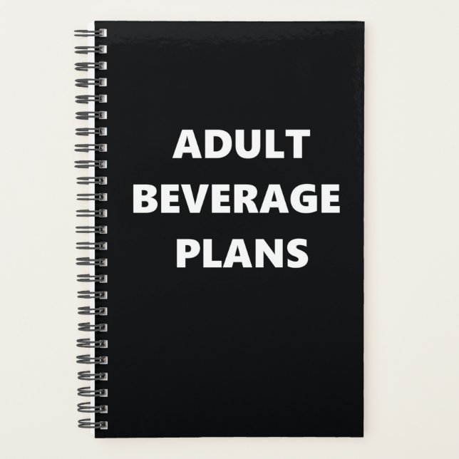 Funny Humorous Adult Beverage Plans Planner (Front)