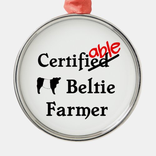 Funny Humorous Certifiable Beltie Farmer Gift Metal Ornament