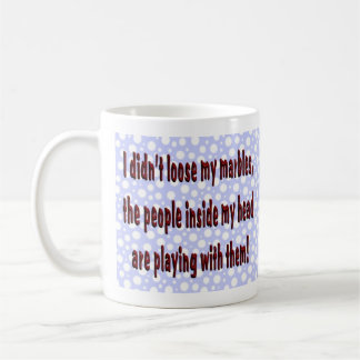 Funny Humorous Coffee Mug Cup Lost my Marbles