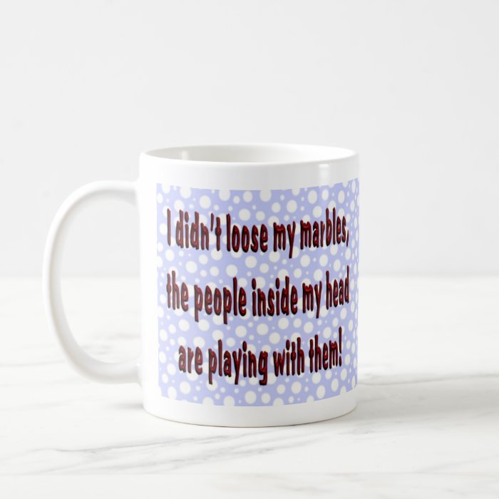 Funny Humorous Coffee Mug Cup Lost my Marbles